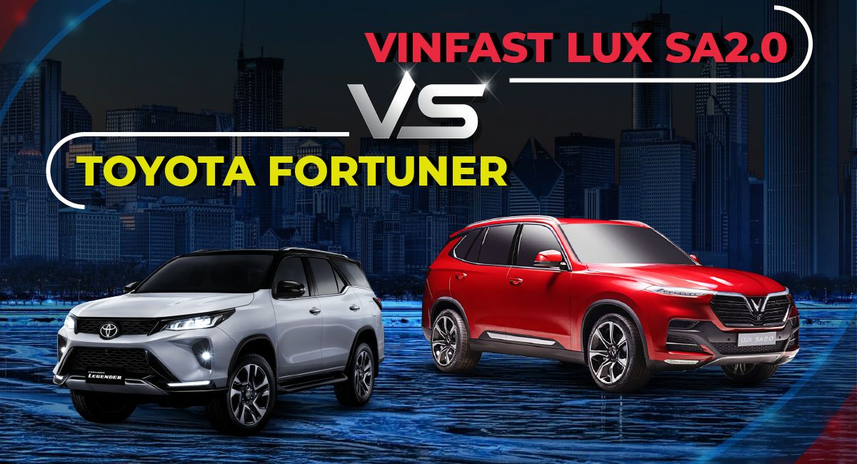 So Sánh Vinfast Lux SA2.0 Và Toyota Fortuner - Dòng xe nào mới là sự lựa chọn hoàn hảo?